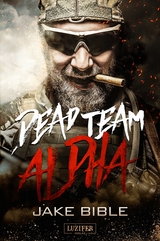 DEAD TEAM ALPHA - Jake Bible