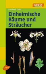 Einheimische B&auml;ume und Str&auml;ucher - Jean-Denis Godet