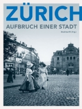Z&uuml;rich &ndash; Aufbruch einer Stadt - 