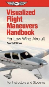 Visualized Flight Maneuvers Handbook for Low Wing Aircraft - Board, ASA Test Prep