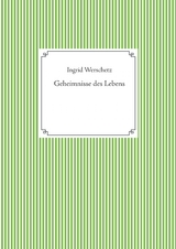 Geheimnisse des Lebens - Ingrid Werschetz