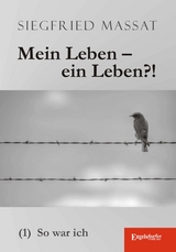 Mein Leben &ndash; ein Leben?! (1). So war ich - Siegfried Massat