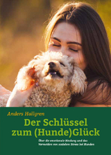 Der Schl&uuml;ssel zum (Hunde)Gl&uuml;ck - Anders Hallgren