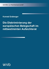 Die Diskriminierung der europ&auml;ischen Belegschaft im mitbestimmten Aufsichtsrat - Konrad Erzberger