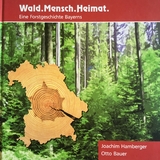 Wald. Mensch. Heimat - Joachim Hamberger, Otto Bauer