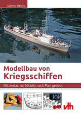 Modellbau von Kriegsschiffen - Günther Slansky