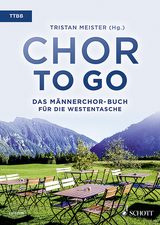 Chor to go - Das M&auml;nnerchor-Buch f&uuml;r die Westentasche - 