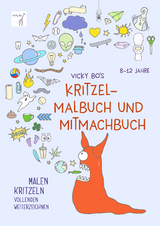 Kritzel-Malbuch und Mitmachbuch. 8-12 Jahre -  Vicky Bo