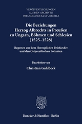 Die Beziehungen Herzog Albrechts in Preu&szlig;en zu Ungarn, B&ouml;hmen und Schlesien (1525&ndash;1528).
