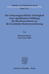 Die verfassungsrechtliche Zul&auml;ssigkeit einer signifikanten Erh&ouml;hung des Bundeszuschusses an die Gesetzliche Rentenversicherung. - Hermann Butzer, Anna-Lena Hollo
