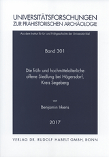 Die fr&uuml;h- bis hochmittelalterliche offene Siedlung bei H&ouml;gersdorf, Kreis Segeberg - Benjamin Irkens