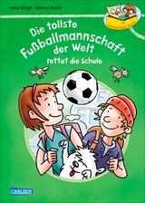 Gemeinsam lesen: Die tollste Fu&szlig;ballmannschaft der Welt rettet die Schule - Irene Margil