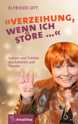 "Verzeihung, wenn ich st&ouml;re &hellip;" - Elfriede Ott