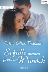 Erf&uuml;lle meinen gr&ouml;&szlig;ten Wunsch - Cathy Gillen Thacker