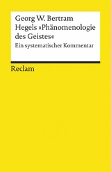 Hegels &raquo;Ph&auml;nomenologie des Geistes&laquo;. Ein systematischer Kommentar - Georg W. Bertram
