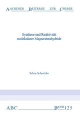 Synthese und Reaktivit&auml;t molekularer Magnesiumhydride - Silvia Schnitzler