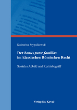 Der bonus pater familias im klassischen R&ouml;mischen Recht - Katharina Stypulkowski
