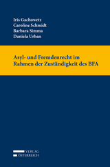 Asyl- und Fremdenrecht im Rahmen der Zust&auml;ndigkeit des BFA - Iris Gachowetz, Barbara Simma, Daniela Urban, Caroline Schmidt