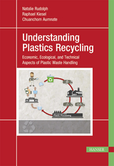 Understanding Plastics Recycling - Natalie Rudolph, Raphael Kiesel, Chuanchom Aumnate