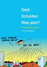 Geld - Schulden - was jetzt? - Berghuber, Thomas; Thomas Berghuber, Mag.