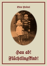 Hau ab! Fl&uuml;chtlingskind! - Birte Pr&ouml;ttel