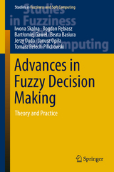 Advances in Fuzzy Decision Making - Iwona Skalna, Bogdan Rębiasz, Bartłomiej Gaweł, Beata Basiura, Jerzy Duda, Janusz Opiła, Tomasz Pełech-Pilichowski