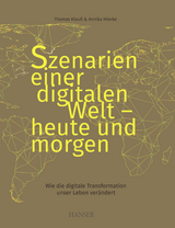 Szenarien einer digitalen Welt - heute und morgen - Thomas Klau&szlig;, Annika Mierke