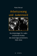Arbeitszwang und Judenmord - Mario Wenzel