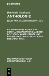 Anthologie. Herrn von Hoffmannswaldau und andrer Deutschen auserlesener und bi&szlig;her ungedruckter Gedichte. Siebender Theil - Benjamin Neukirch