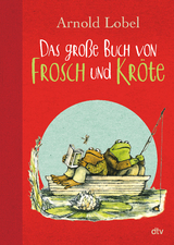 Das gro&szlig;e Buch von Frosch und Kr&ouml;te - Arnold Lobel