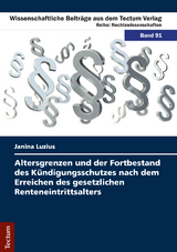 Altersgrenzen und der Fortbestand des K&uuml;ndigungsschutzes nach dem Erreichen des gesetzlichen Renteneintrittsalters - Janina Luzius
