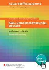 Holzer Stofftelegramme Baden-W&uuml;rttemberg / Holzer Stofftelegramme Baden-W&uuml;rttemberg &ndash; AWL, Gemeinschaftskunde, Deutsch - Kathrin Bauder, Volker Holzer, Markus Bauder, Thomas Paa&szlig;, Ulrich Patzig, Christian Seifritz