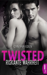 Twisted - Riskante Wahrheit - Cynthia Eden