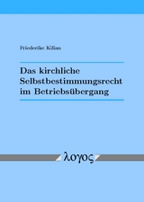 Das kirchliche Selbstbestimmungsrecht im Betriebs&uuml;bergang - Friederike Kilian