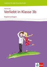 Verliebt in Klasse 3b 3-4. Lekt&uuml;re f&uuml;r die Grundschule - Marion Keil