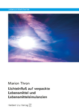 Lichteinfluß auf verpackte Lebensmittel und Lebensmittelsimulanzien - Thron, Marion