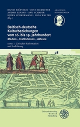 Baltisch-deutsche Kulturbeziehungen vom 16. bis 19. Jahrhundert / Zwischen Reformation und Aufklärung - 
