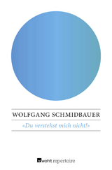 Du verstehst mich nicht! - Wolfgang Schmidbauer
