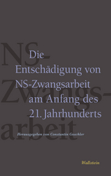 Die Entsch&auml;digung von NS-Zwangsarbeit am Anfang des 21. Jahrhunderts - 