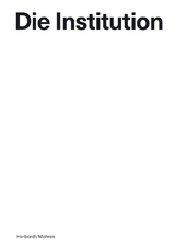 Die Institution / The Institution - Melanie Mohren, Bernhard Herbordt