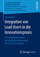 Integration von Lead Usern in die Innovationspraxis - Jens Lehnen