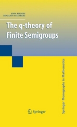 The q-theory of Finite Semigroups -  John Rhodes,  Benjamin Steinberg