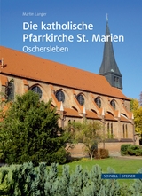 Die katholische Pfarrkirche St. Marien in Oschersleben - Martin Langer