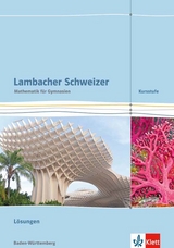 Lambacher Schweizer Mathematik Kursstufe / L&ouml;sungen 11./12. Klasse