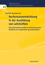 Performanzentwicklung in der Ausbildung von Lehrkr&auml;ften - Matthias Baumgartner