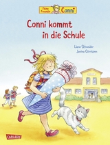 Conni-Bilderb&uuml;cher: Conni kommt in die Schule (Neuausgabe) - Liane Schneider