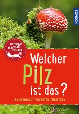 Welcher Pilz ist das? Kindernaturf&uuml;hrer - B&auml;rbel Oftring, Tanja B&ouml;hning