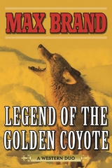 Legend of the Golden Coyote -  Max Brand