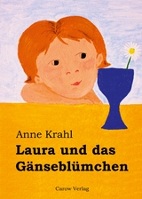 Laura und das Gänseblümchen - Krahl, Anne