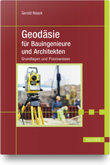 Geod&auml;sie f&uuml;r Bauingenieure und Architekten - Gerold Noack